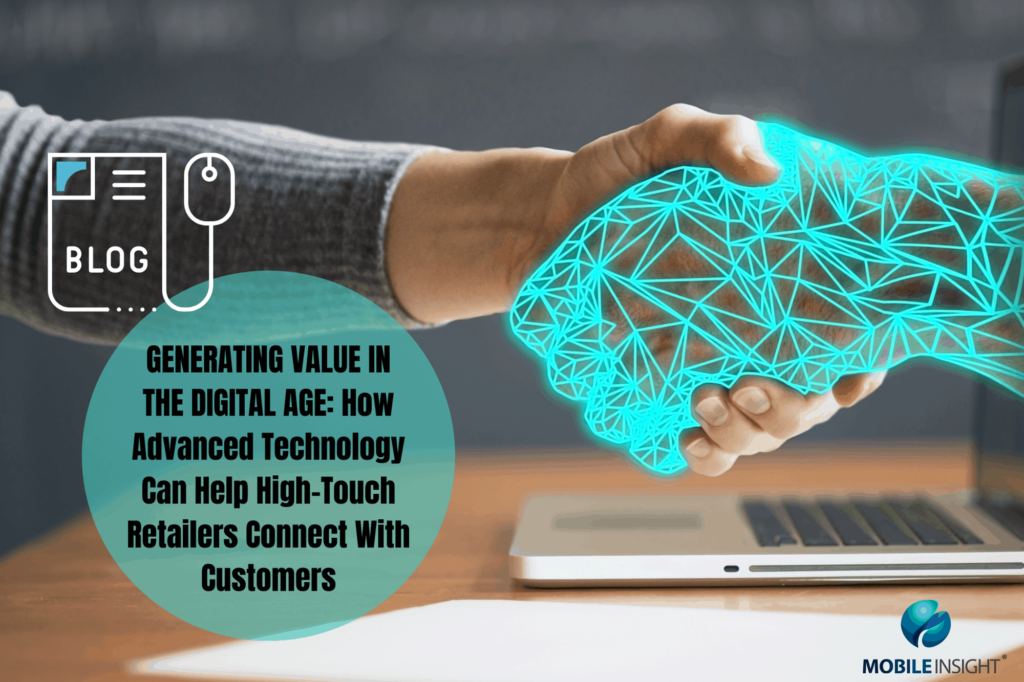 GENERATING VALUE IN THE DIGITAL AGE_ How Advanced Technology Can Help High-Touch Retailers Connect With Customers